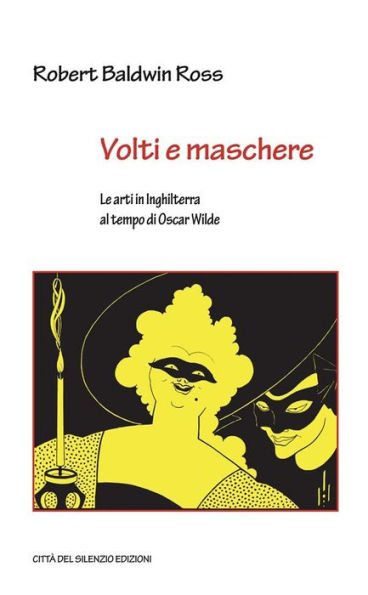 Volti e maschere: Le arti in Inghilterra al tempo di Oscar Wilde