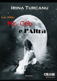 Title: La pipa, Mr. Ceb e l'altra, Author: Irina Turcanu