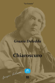 Title: Chiaroscuro, Author: Grazia Deledda