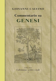 Title: Commentario su Genesi, Author: Giovanni Calvino