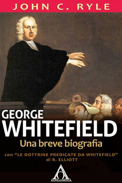 George Whitefield Una Breve Biografia By John C Ryle Ebook Barnes