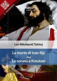 Title: La morte di Ivan Ilijc - La sonata a Kreutzer, Author: Leo Tolstoy