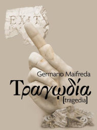 Title: Tragedia. Viaggio nella Grecia del default, Author: Germano Maifreda