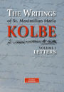 The Writings of St. Maximilian Maria Kolbe - Volume I - Letters