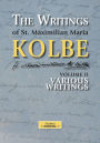 The Writings of St. Maximilian Maria Kolbe - Volume II - Various Writings