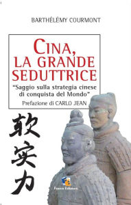 Title: Cina, la grande seduttrice: Saggio sulla strategia cinese di conquista del Mondo, Author: Fuoco Edizioni