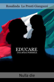 Title: Educare Una Sfida Possibile, Author: Rosalinda Lo Presti Gianguzzi