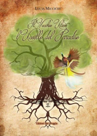Title: Il vecchio Ulivo e l'uccello del paradiso, Author: Lucia Miccichè