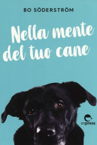 Title: Nella mente del tuo cane, Author: Bo Söderström