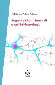 Title: Segni e sintomi inusuali o rari in Neurologia, Author: Maria Teresa Giordana