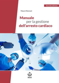 Title: Manuale per la gestione dell'arresto cardiaco, Author: Mauro Mennuni