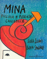 Title: Mina, piccola e potente cacciatrice, Author: Silvia Ziliani