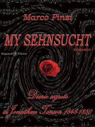 Title: My sehnsucht: Diario segreto di Jonathan Tonson 1848-1850, Author: Marco Pinzi
