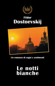 Title: Le notti bianche, Author: Fëdor Dostoevskij