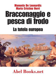Title: Bracconaggio e pesca di frodo - La tutela europea, Author: Maria Cristina Verri