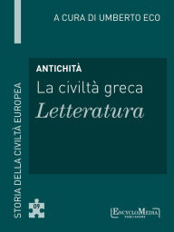 Title: Antichità - La civiltà greca - Letteratura (9): Letteratura - 9, Author: Umberto Eco