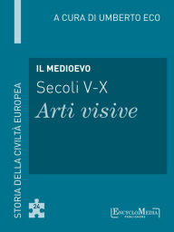 Title: Il Medioevo (secoli V-X) - Arti visive (24): Arti visive - 24, Author: Umberto Eco