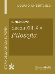 Title: Il Medioevo (secoli XIII-XIV) - Filosofia (33): Filosofia - 33, Author: Umberto Eco