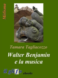 Title: Walter Benjamin e la musica, Author: Tamara Tagliacozzo