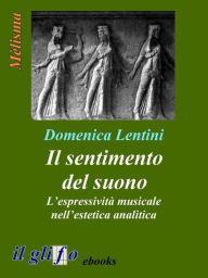 Title: Il sentimento del suono: L'espressività musicale nell'estetica analitica, Author: Domenica Lentini