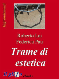 Title: Trame di estetica, Author: Roberto Lai