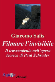 Title: Filmare l'invisibile: Il Trascendente nell'opera teorica di Paul Schrader, Author: Giacomo Salis