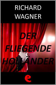 Title: Der Fliegende Holländer (L'Olandese Volante), Author: Richard Wagner
