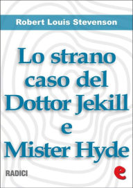 Title: Lo Strano Caso del Dottor Jekill e Mister Hyde (Strange Case of Dr. Jekyll and Mr. Hyde), Author: Robert Louis Stevenson