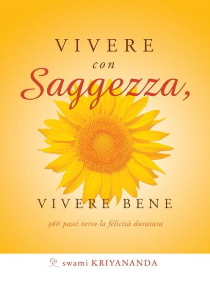 Vivere con saggezza, vivere bene: 366 passi verso la felicità duratura