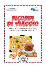 Title: Ricordi di viaggio: Resoconti umoristici di viaggi, vacanze, avventure varie & C., Author: AA.VV.