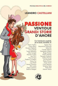 Title: Passione: Ventidue grandi storie d'amore, Author: Leandro Castellani