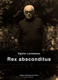 Title: Rex Absconditus, Author: Vasile Lovinescu