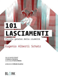 Title: 101 Lasciamenti: Piccolo galateo della crudeltà, Author: Eugenio Alberti Schatz