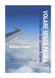 Title: Volare senza paura: è facile se sai come farlo, Author: Allen Carr