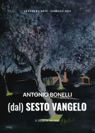 Title: (dal) Sesto vangelo, Author: Antonio Bonelli