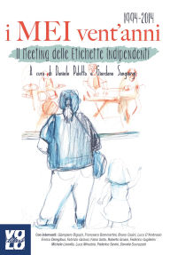 Title: I MEI vent'anni: Il Meeting delle Etichette indipendenti - 1994-2014, Author: AA.VV.