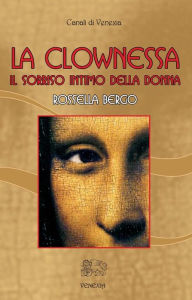 Title: La clownessa: Il sorriso intimo della donna, Author: ROSSELLA BERGO