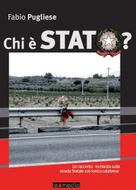 Title: Chi è stato - Un racconto-inchiesta sulla strada Statale 106 Ionica calabrese, Author: Fabio Pugliese