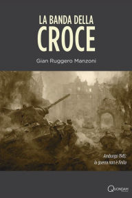 Title: La Banda della Croce, Author: Gian Ruggero Manzoni