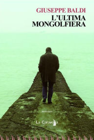 Title: L'ultima mongolfiera, Author: Giuseppe Baldi