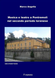 Title: Musica e teatro a Pontremoli nel secondo periodo lorenese, Author: Marco Angella