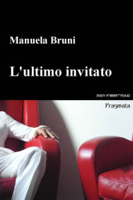 Title: L'ultimo invitato, Author: Manuela Bruni