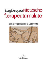 Title: Nietzsche. Il terapeuta malato, Author: Luigi Anepeta