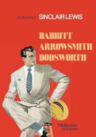 Title: Babbitt, Arrowsmith, Dodsworth: Romanzi, Author: Sinclair Lewis