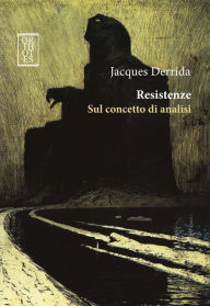 Title: Resistenze. Sul concetto di analisi, Author: Jacques Derrida