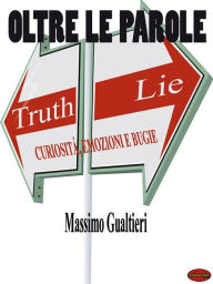 Title: Oltre le parole: Curiosità, emozioni e bugie, Author: Massimo Gualtieri