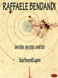 Title: Raffaele Bendandi: Una storia, una teoria, un metodo, Author: Paola Pescerelli Lagorio