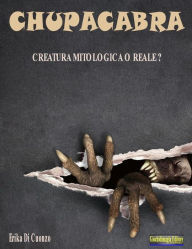 Title: Chupacabra: Creatura mitologica o reale?, Author: Erika Di Cuonzo