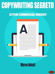 Title: Copywriting Segreto: Lettere Commerciali Vincenti, Author: Marco Antuzi