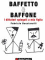 BAFFETTO & BAFFONE - I dittatori spiegati a mia figlia